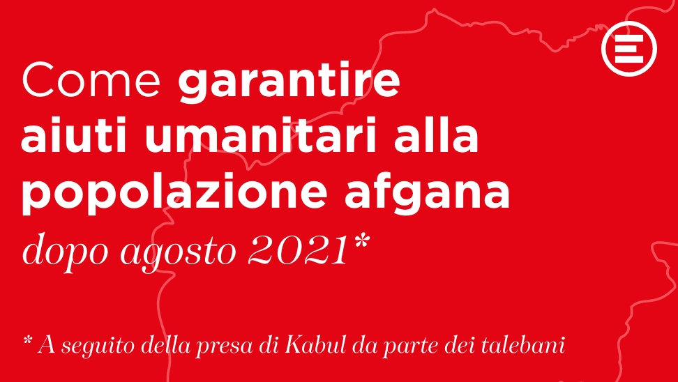 Come garantire aiuti umanitari alla popolazione afgana dopo agosto 2021